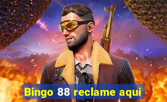 Bingo 88 reclame aqui